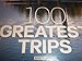 Travel + Leisure 100 Greatest Trips, 8th Edition