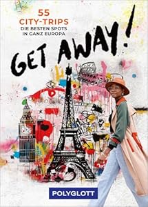 Get away: 55 City-Trips - die besten Spots in ganz Europa