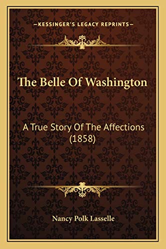 The Belle Of Washington: A True Story Of The Affections (1858)