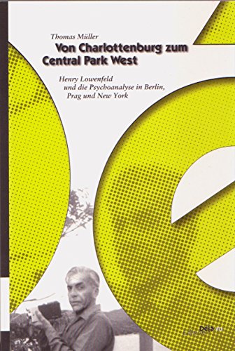 Von Charlottenburg zum Central Park West: Henry Lowenfeld und die Psychoanalyse in Berlin, Prag und New York (Übertragungen)