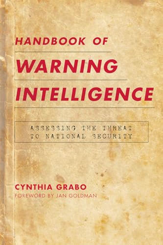 Handbook of Warning Intelligence: Assessing the Threat to National Security (Security and Professional Intelligence Education Series)
