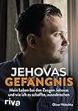 zeugen jehovas sekte  Jehovas Gefängnis: Mein Leben bei den Zeugen Jehovas und wie ich es schaffte, auszubrechen