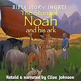 The Story of Noah and His Ark
