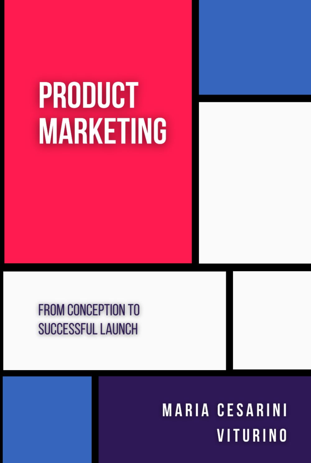 Product Marketing: From Conception to Successful Launch (Marketing 360°: The Power of Modern Marketing) Product Marketing: From Conception to Successful Launch (Marketing 360°: The Power of Modern Marketing)