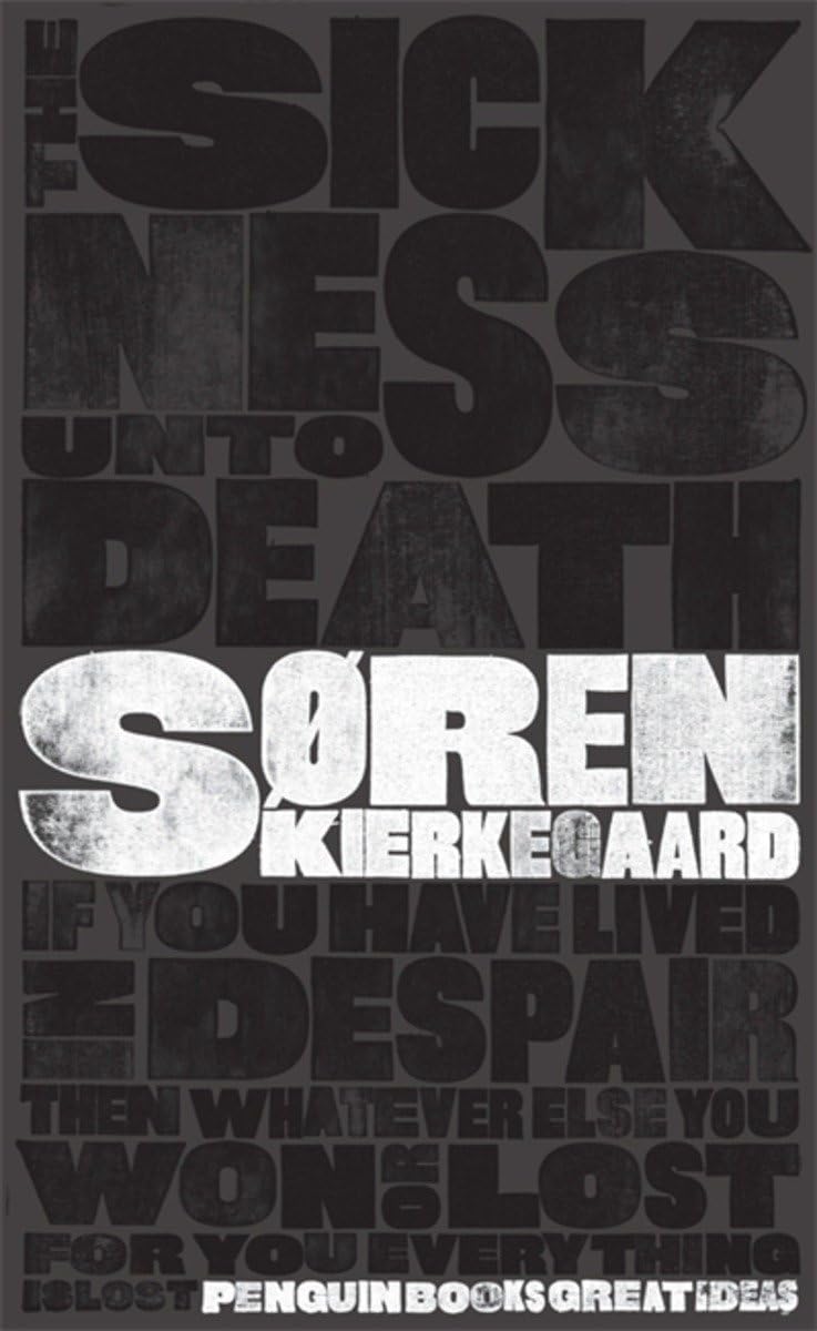 The Sickness Unto Death: Soren Kierkegaard (Penguin Great Ideas)