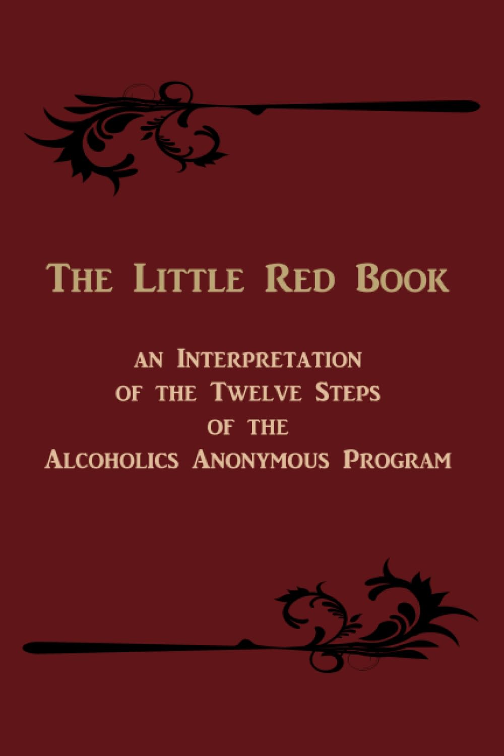 The Little Red Book: An Interpretation of the Twelve Steps of the Alcoholics Anonymous Program