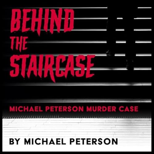 Behind the Staircase Audiolivro Por Michael Peterson capa