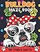 Bulldog Maze Book For Teens & Adults: Beautiful Bulldog Mazes Puzzle Book | Different Types Of Shapes & Unique Mazes | Gifts For Teens & Adults