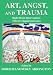 Art, Angst, and Trauma: Right Brain Interventions With Developmental Issues