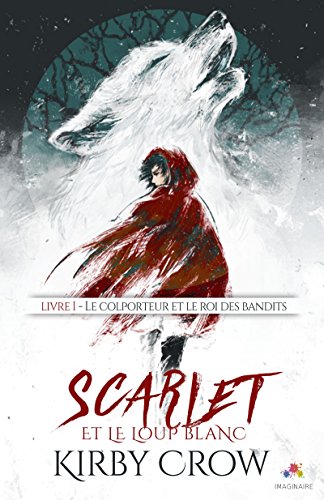Télécharger Le colporteur et le roi des bandits: Scarlet et le loup blanc, T1 Livre PDF Gratuit