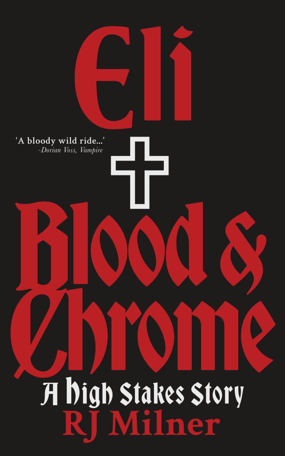 Eli: Blood & Chrome: A High Stakes Story (High Stakes: A Vampire Saga)