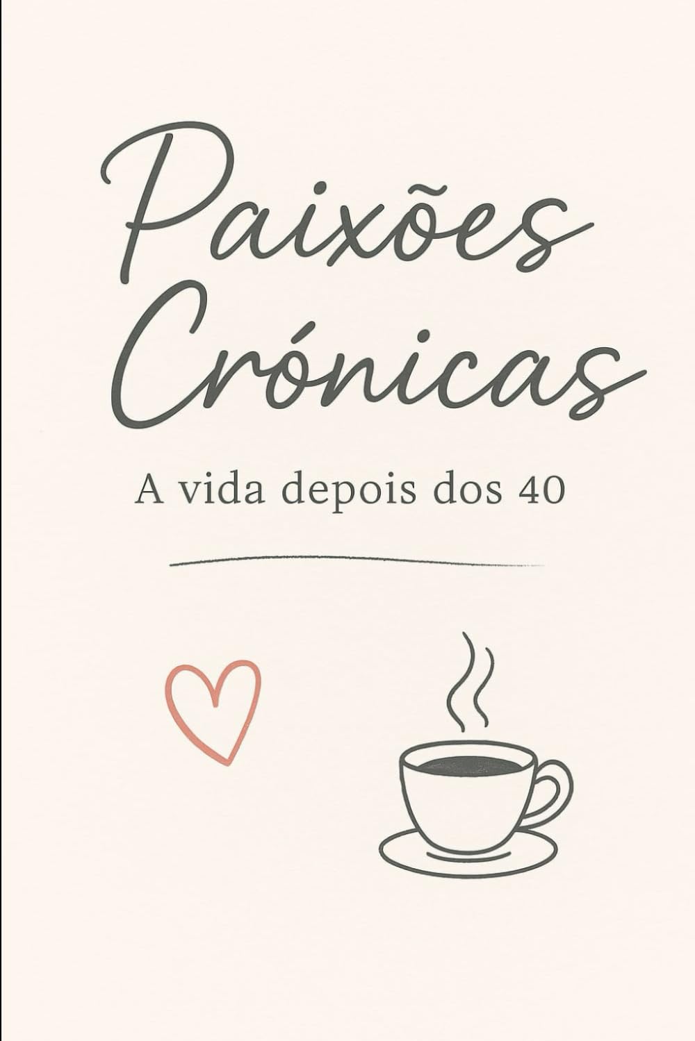 Paixões Crônicas: O amor depois dos 40