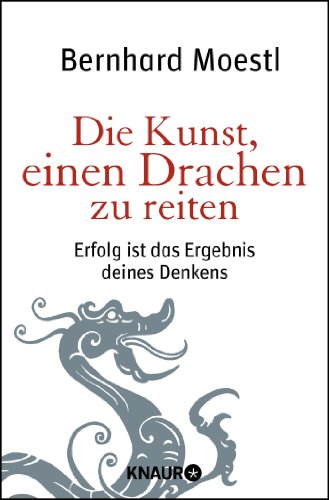 Die Kunst, einen Drachen zu reiten: Erfolg ist das Ergebnis deines Denkens Die Kunst, einen Drachen zu reiten: Erfolg ist das Ergebnis deines Denkens
