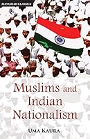 Muslims and Indian Nationalism: The Emergence of the Demand for India's Partition 1928-1940 8194496292 Book Cover