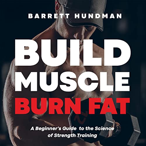 Build Muscle, Burn Fat by Barrett Hundman episode artwork