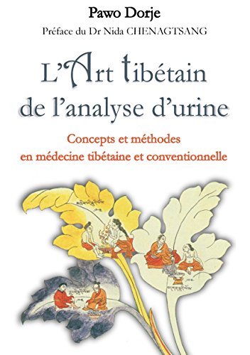 L'art tibétain de l'analyse d'urine: Concepts et méthodes en médecine tibétaine et conventionnel Livre eBook France