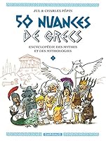 50 nuances de grecs, Tome 1 : Encyclopédie des mythes et des mythologies 2205076078 Book Cover