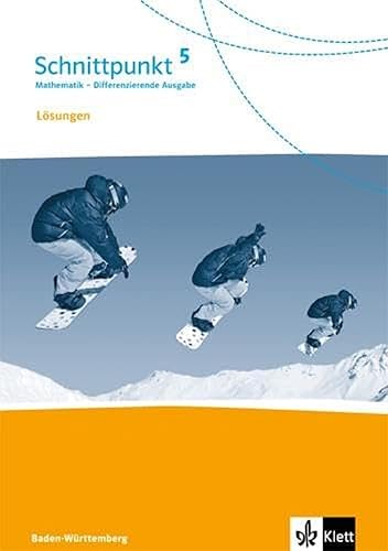 Schnittpunkt Mathematik 5. Differenzierende Ausgabe Baden-Württemberg: Lösungen Klasse 5 (Schnittpunkt Mathematik. Differenzierende Ausgabe für Baden-Württemberg ab 2015)