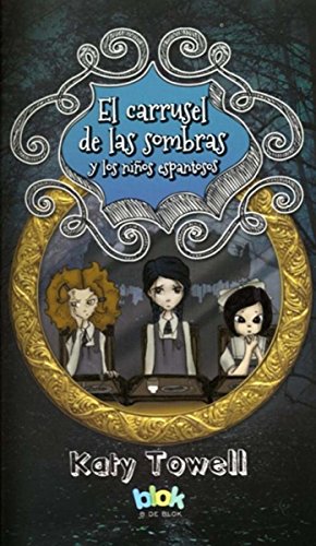 El carrusel de las sombras y los ninos espantosos / Skary Childrin and the Carousel of Sorrow