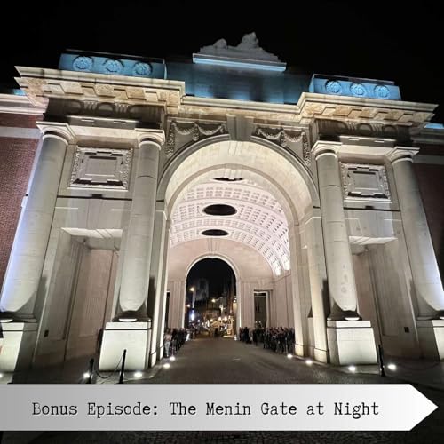 Page de couverture de Bonus Episode: The Menin Gate at Night