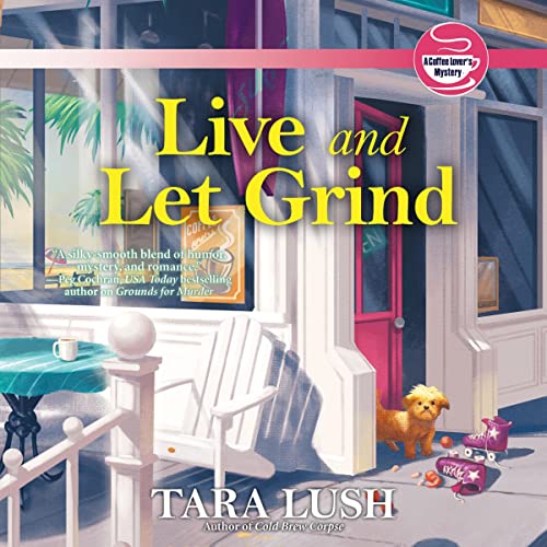 Live and Let Grind by Tara Lush episode artwork