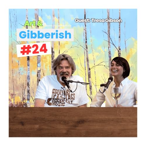 Art & Gibberish | #24 Tresa Gibson