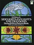 Sidelights, Fanlights and Transoms Stained Glass Pattern Book (Dover Stained Glass Instruction)