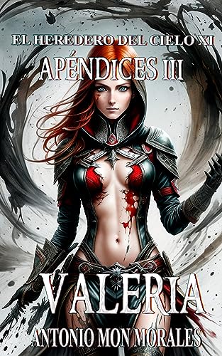 Valeria: Una mujer desesperada, un glaciar debilitado y un mundo desenterrado (El Heredero del Cielo nº 11)