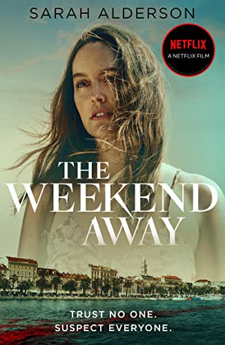 The Weekend Away: the bestselling thriller behind the major Netflix movie starring Leighton Meester out now