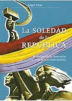 La soledad de la República: El abandono de las democracias y el viraje hacia la Unión Soviética (Contrastes)