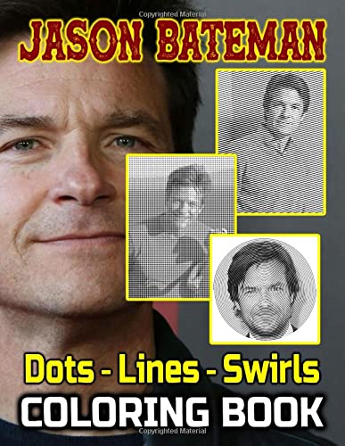 Jason Bateman Dots Lines Swirls Coloring Book: Jason Bateman Adults Swirls-Dots-Diagonal Activity Books