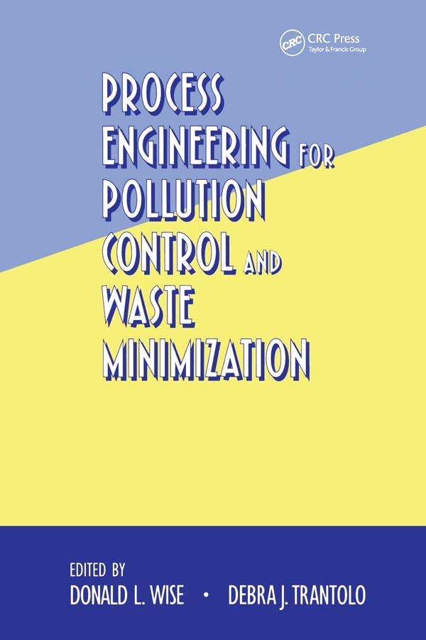 Process Engineering for Pollution Control and Waste Minimization (Environmental Science & Pollution Book 7)      1st Edition, Kindle Edition