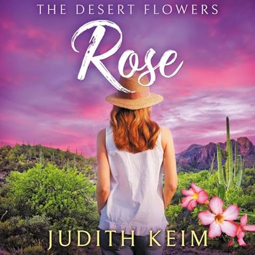 The Desert Flowers - Rose Audiolibro Por Judith Keim arte de portada