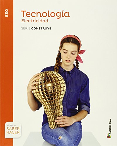 TECNOLOGIA ESO ELECTRICIDAD SERIE CONSTRUYE SABER HACER - 9788468028262
