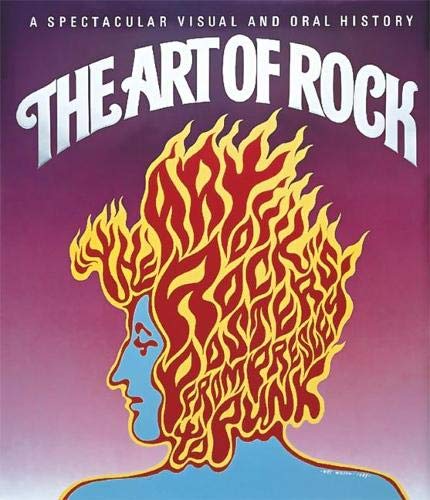 The Art of Rock: Posters from Presley to Punk The Art of Rock: Posters from Presley to Punk