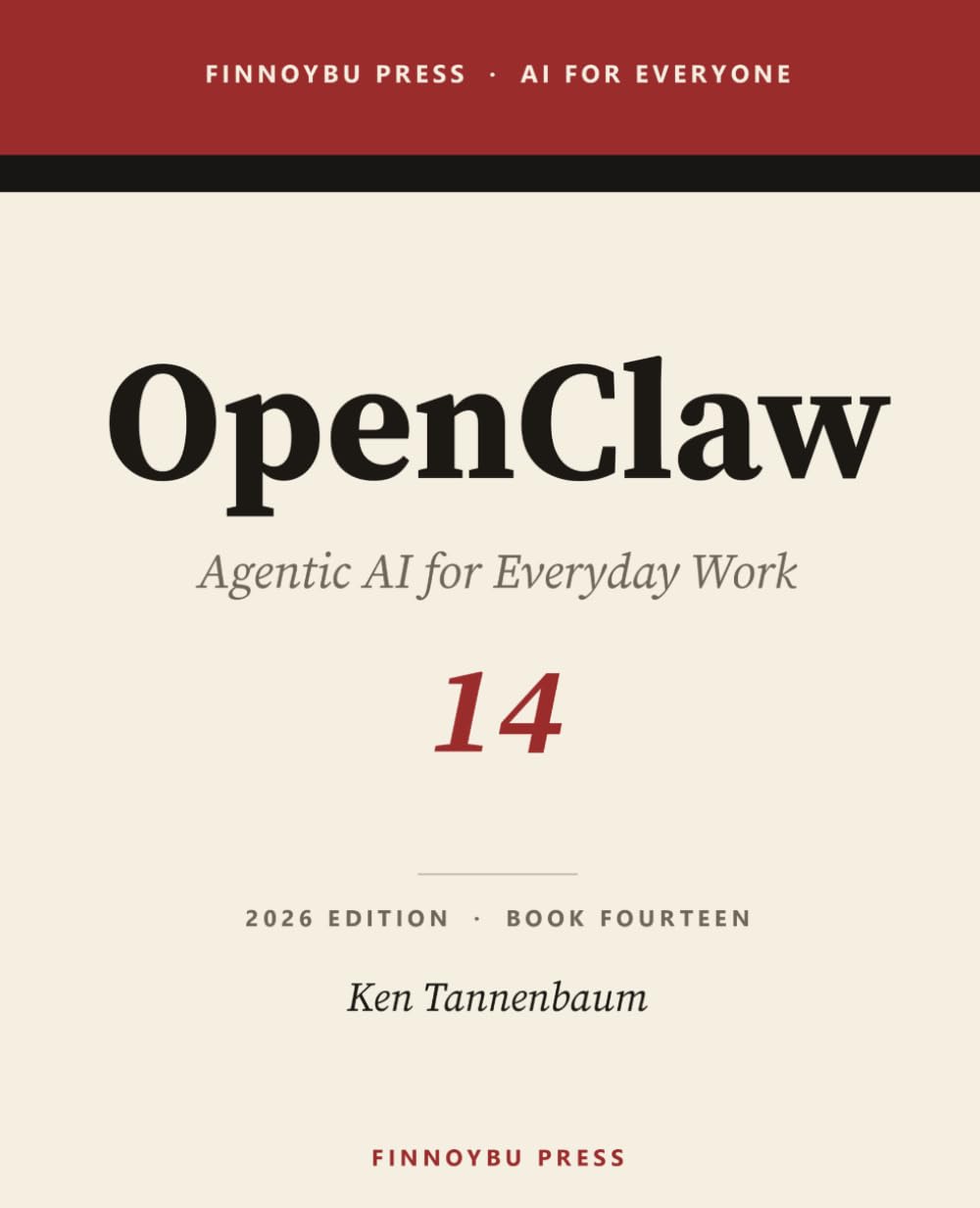OpenClaw: Agentic AI for Everyday Work: Personal and Technical Automation, Self-Hosted (AI for Everyone)