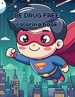Be Drug Free Coloring Book B0D9CW1BJG Book Cover