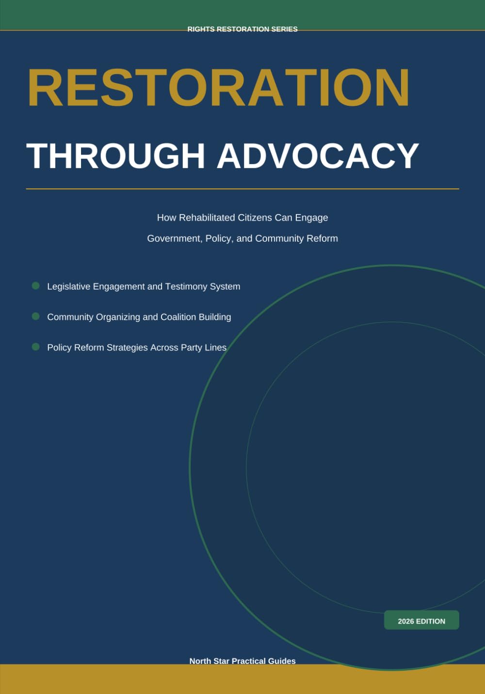 Restoration Through Advocacy: How Rehabilitated Citizens Can Engage Government, Policy, and Community Reform: 4 (Rights Restoration Series)