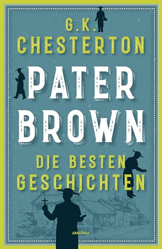 Pater Brown. Die besten Geschichten: 'Pater Brown ist einer der besten Detektive der Literaturgeschichte' Agatha Christie. Cosy Crime Klassiker der ... bietet humorvolle Krimi-Lektüre aus England