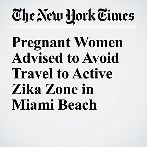 Pregnant Women Advised to Avoid Travel to Active Zika Zone in Miami Beach cover art