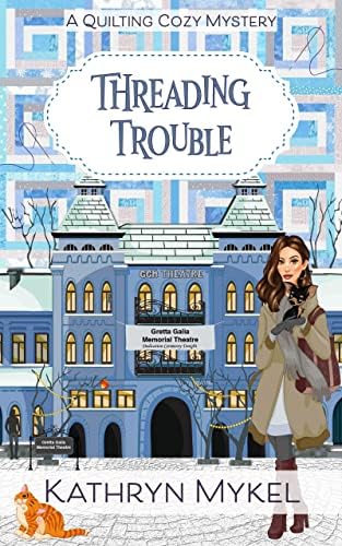 Threading Trouble: A Quilting Cozy Mystery (Quilting Cozy Mysteries Book 4)