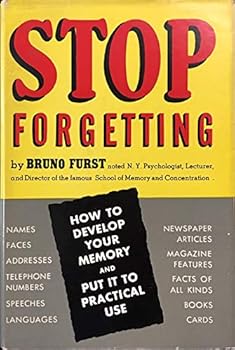 Hardcover Stop Forgetting: How To Develop Your Memory and Put It to Practical Use Book