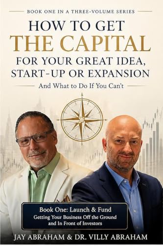 Book One - Launch & Fund: Getting Your Business Off the Ground and In Front of Investors