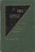 Pineal chemistry in cellular and physiological mechanisms, (American lecture series, publication no. 894. A publication in the Bannerstone division of American lectures in living chemistry) 0398028028 Book Cover