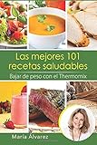  Las mejores 101 recetas saludables. Bajar de peso con el Thermomix