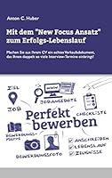 Mit dem new Focus Ansatz zum Erfolgs-Lebenslauf: Machen sie aus ihrem CV ein echtes Verkaufsdokument, das ihnen doppelt so viele Interview-Termine einbringt 3734786533 Book Cover
