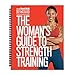 The Woman's Guide to Strength Training from Women's Health- Featuring Weight Training Workouts to Help You Get Toned, Burn Body Fat, Increase Longevity, and Pursue a Healthy Lifestyle!