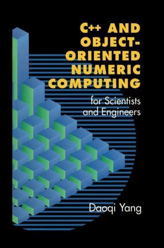 C++ and Object-Oriented Numeric Computing for Scientists and Engineers by Daoqi Yang (2012-12-21)