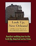A Walking Tour of New Orleans - The Garden District, Louisiana (Look Up, America! Series)