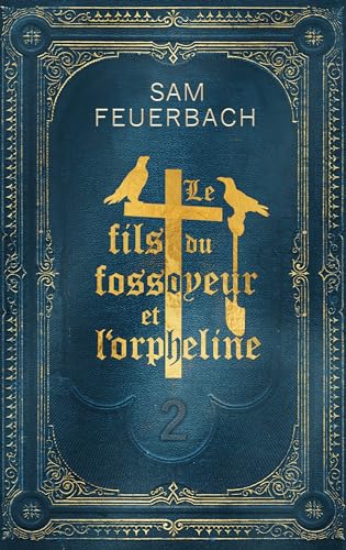 livre Le Fils du fossoyeur et l'orpheline: La Saga du Fils du fossoyeur - Tome 2